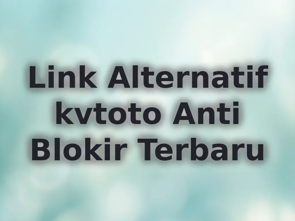 Link Alternatif kvtoto Anti Blokir Terbaru