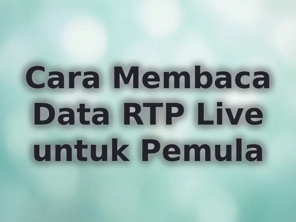 Cara Membaca Data RTP Live untuk Pemula